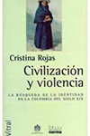 CIVILIZACION Y VIOLENCIA - LA BUSQUEDA DE LA IDENTIDAD EN LA COLOMBIA DEL SIGLO 19 ROJAS CRISTINA 9580463239.jpg